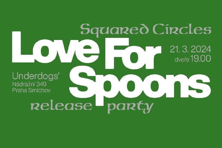 Love For Spoons release party | Squared Circles