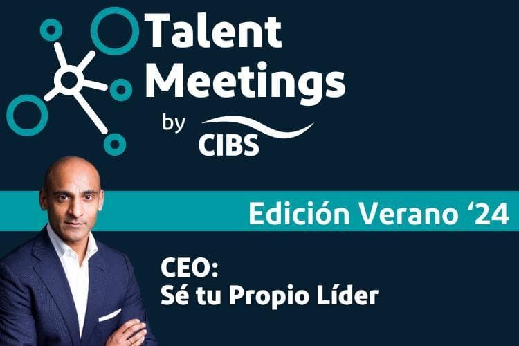 Talent Meetings by CIBS | Edición Verano 2024
