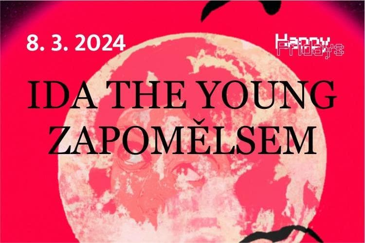 Happy Fridays vol. 6: Zapomělsem + Ida The Young