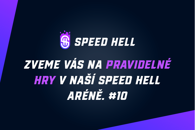 10# Pravidelné hry ve Speed Hell Aréně.