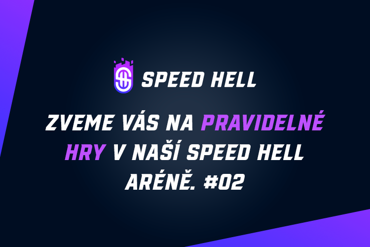 02# Pravidelné hry ve Speed Hell Aréně.