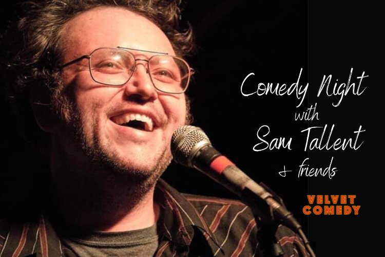 Comedy night with Sam Tallent & friends