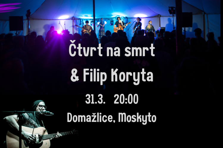 Čtvrt na smrt & Filip Koryta - koncert v Moskytu