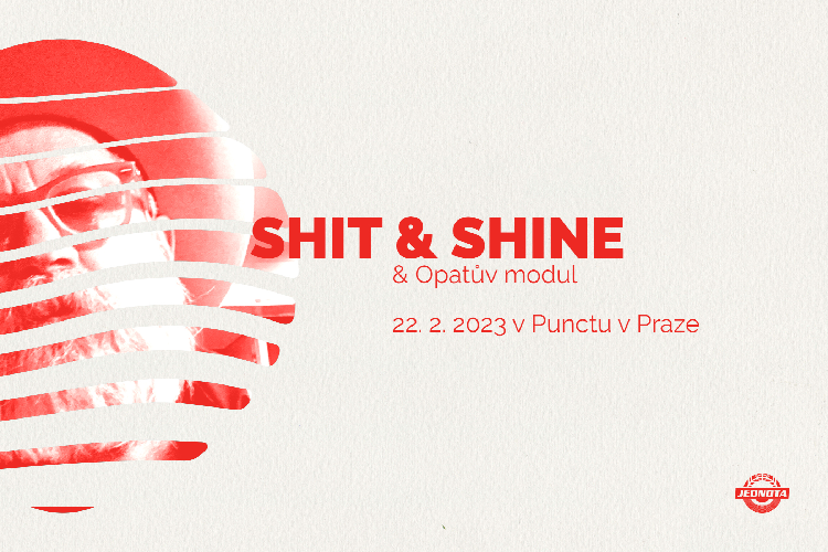 Shit & Shine + Opatův modul